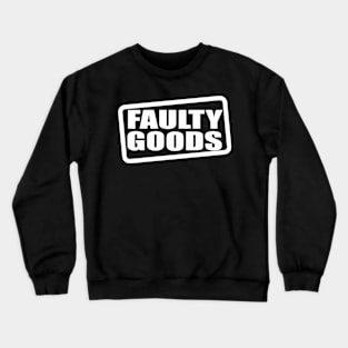 Faulty Goods Crewneck Sweatshirt